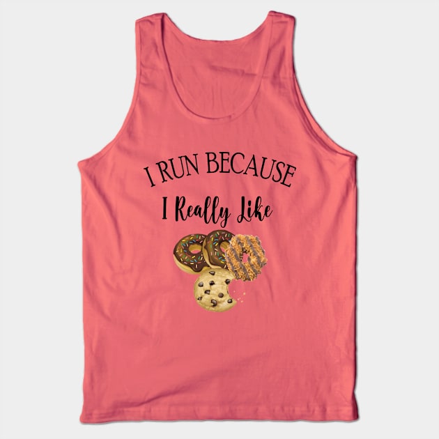 I RUN BECAUSE I Really Like Cookies Tank Top by care store